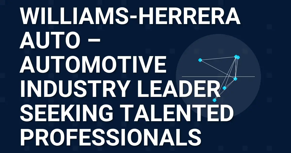 Williams-Herrera Auto – Automotive Industry Leader Seeking Talented Professionals